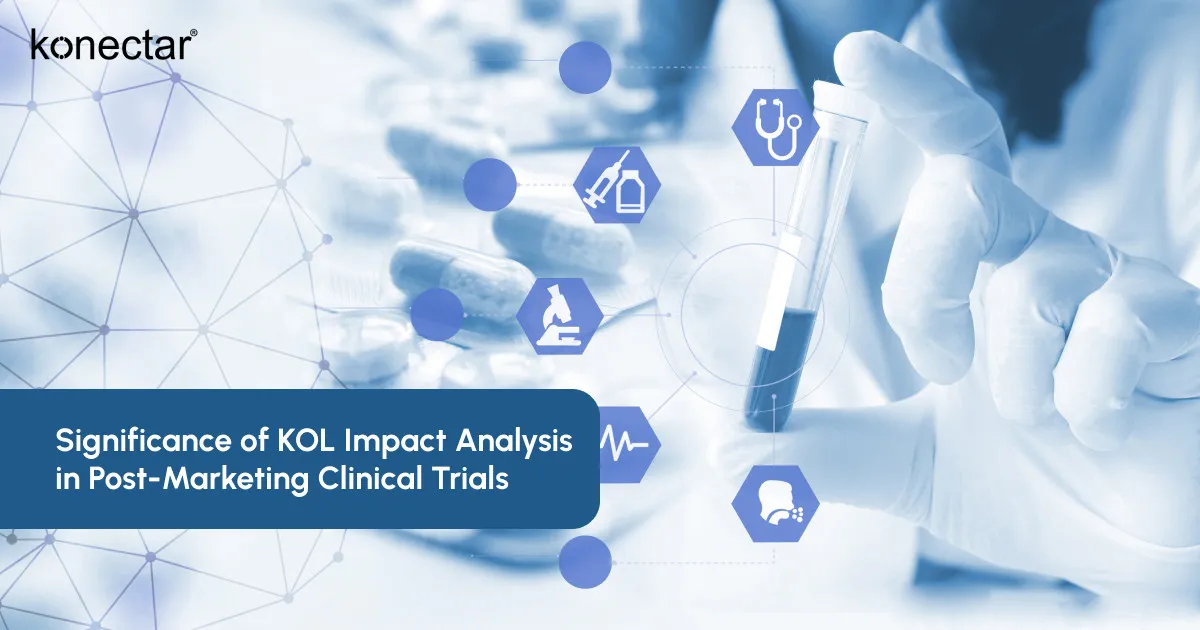 Significance of KOL Impact Analysis in Post-Marketing Clinical Trials