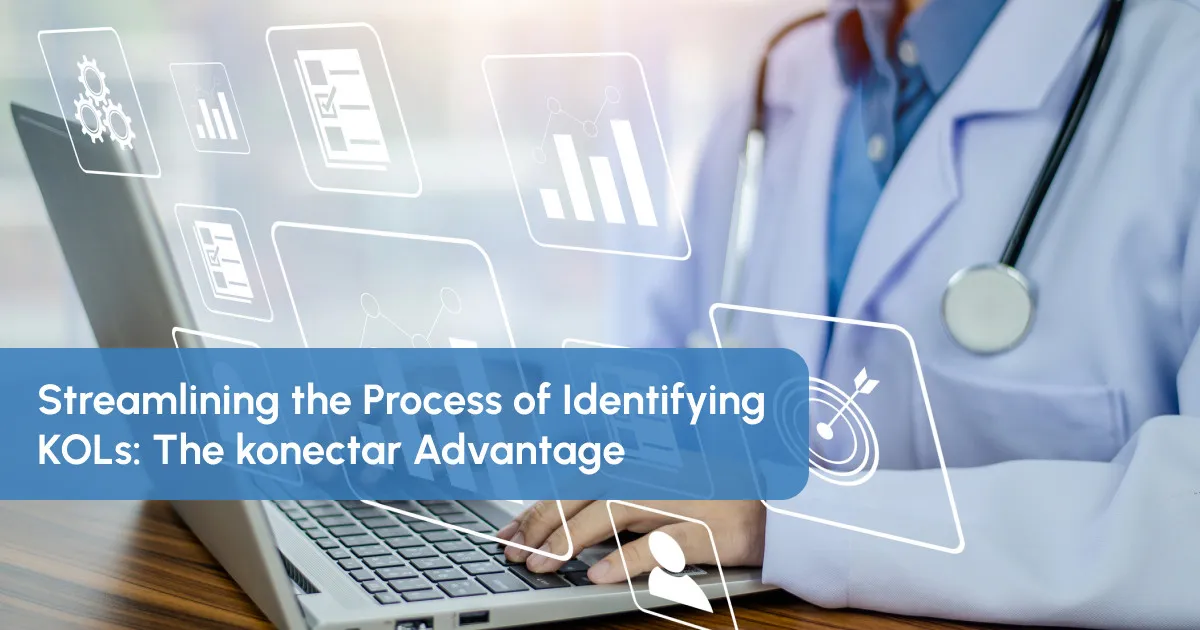 Streamlining the Process of Identifying KOLs: The konectar Advantage