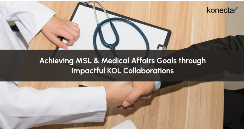 Achieving MSL & Medical Affairs Goals through Impactful KOL Collaborations