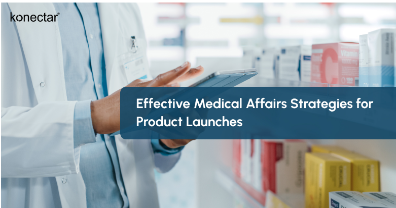 Effective Medical Affairs Strategies for Product Launches